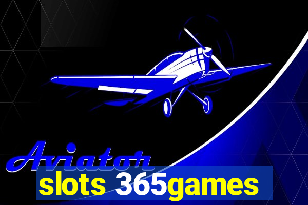 slots 365games